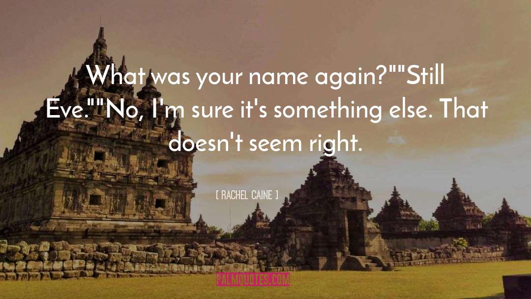 Rachel Caine Quotes: What was your name again?