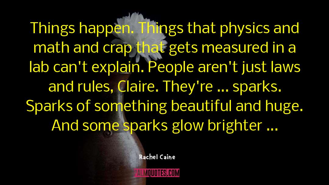 Rachel Caine Quotes: Things happen. Things that physics