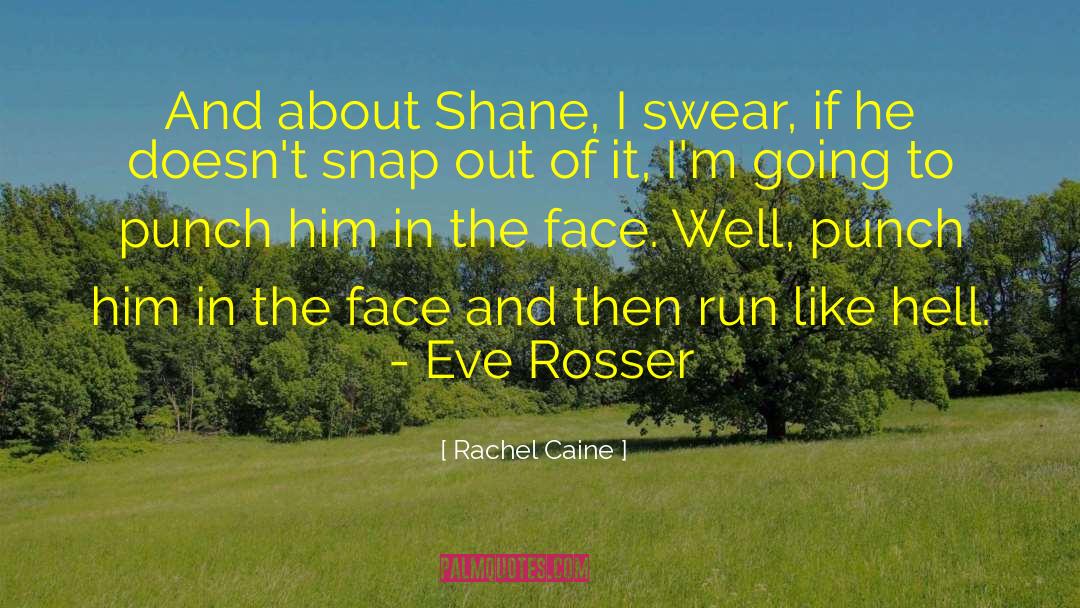 Rachel Caine Quotes: And about Shane, I swear,