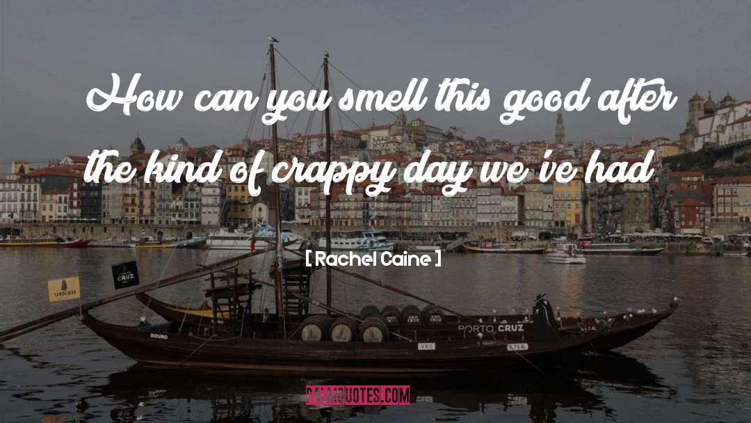 Rachel Caine Quotes: How can you smell this