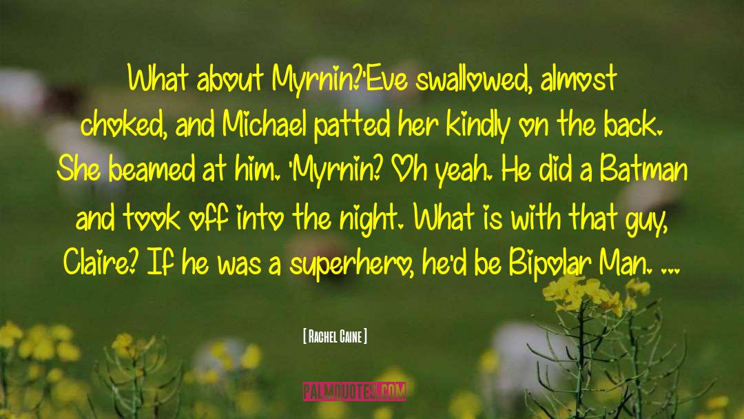 Rachel Caine Quotes: What about Myrnin?'<br>Eve swallowed, almost