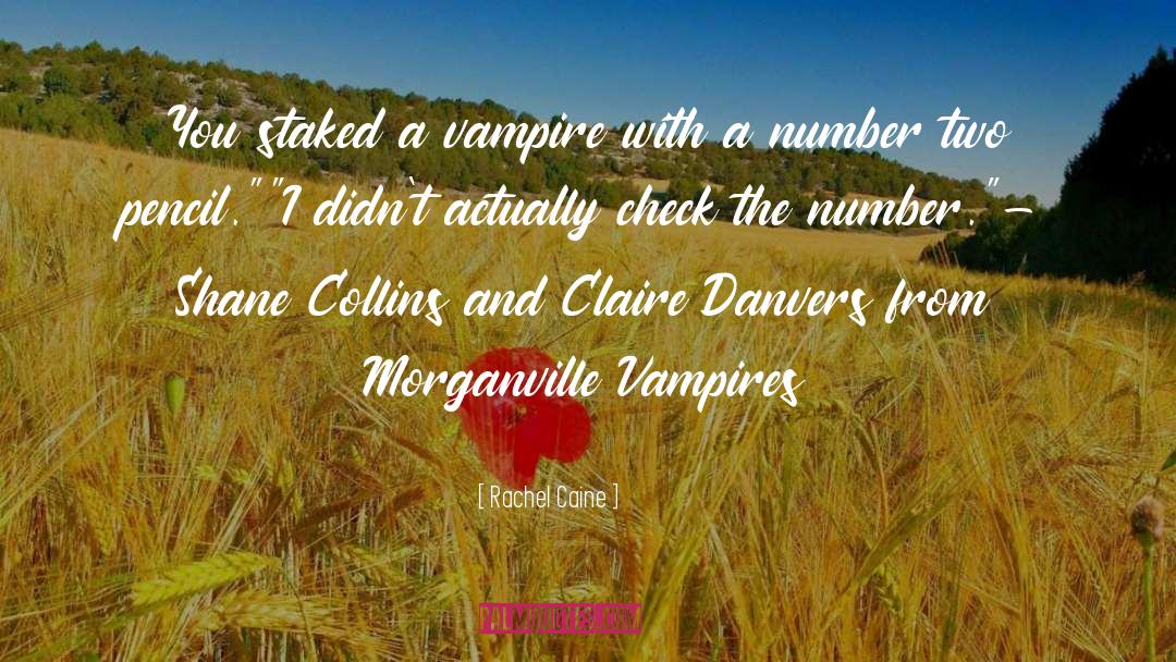 Rachel Caine Quotes: You staked a vampire with