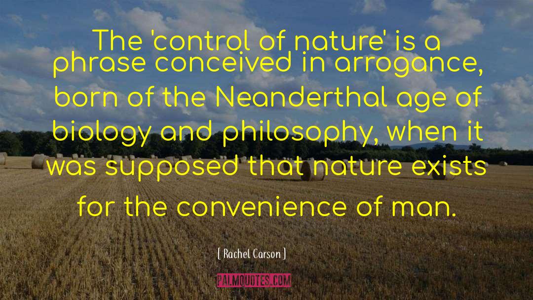 Rachel Carson Quotes: The 'control of nature' is