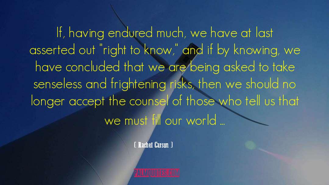 Rachel Carson Quotes: If, having endured much, we