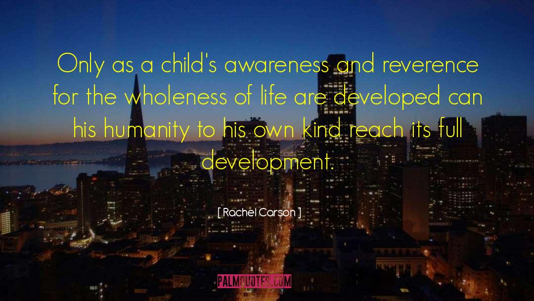 Rachel Carson Quotes: Only as a child's awareness