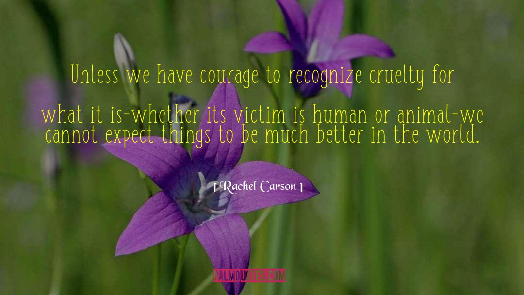 Rachel Carson Quotes: Unless we have courage to