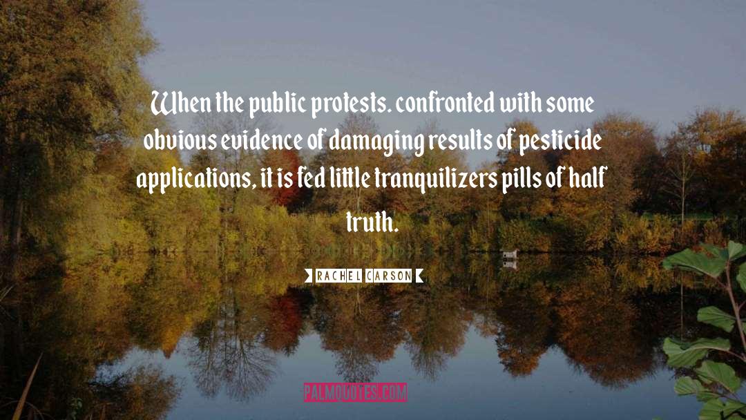 Rachel Carson Quotes: When the public protests. confronted