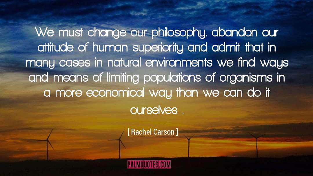 Rachel Carson Quotes: We must change our philosophy,