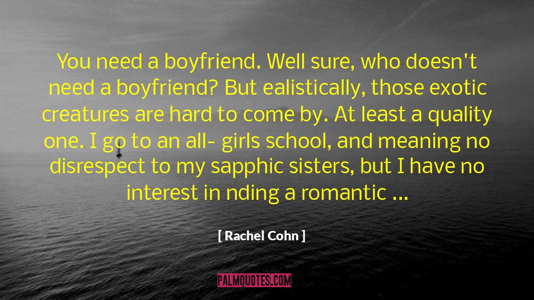 Rachel Cohn Quotes: You need a boyfriend. Well