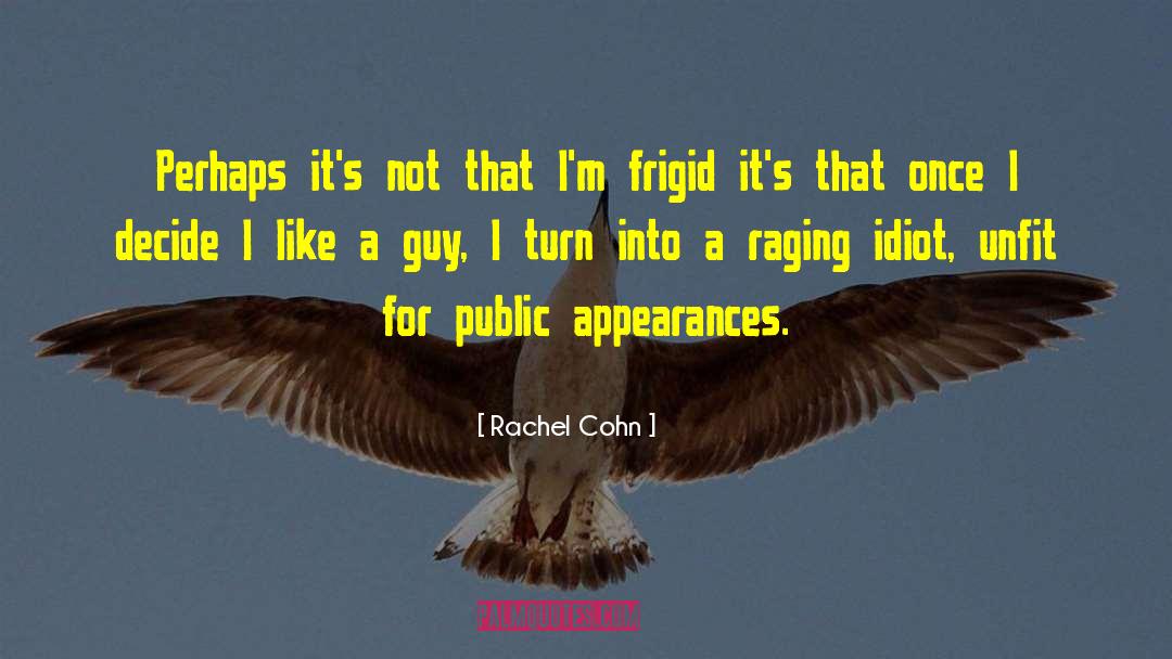 Rachel Cohn Quotes: Perhaps it's not that I'm