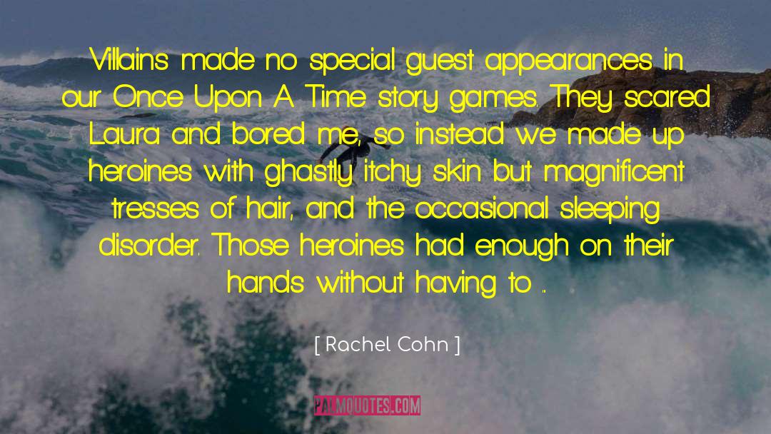 Rachel Cohn Quotes: Villains made no special guest