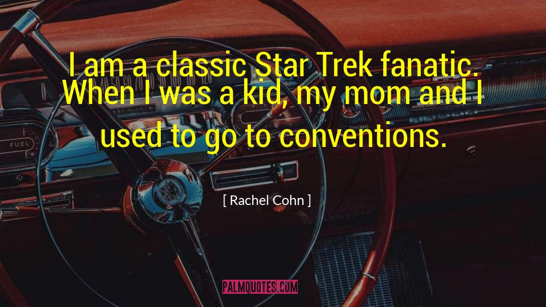 Rachel Cohn Quotes: I am a classic Star