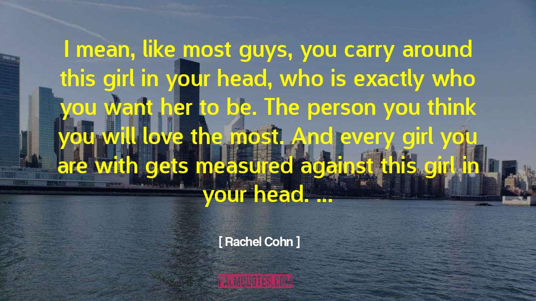 Rachel Cohn Quotes: I mean, like most guys,