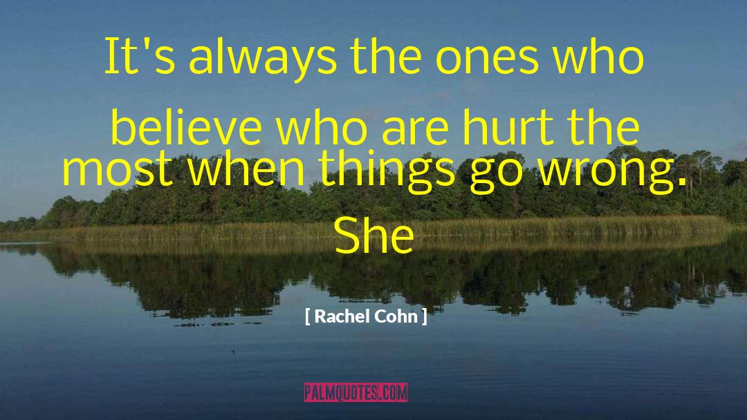 Rachel Cohn Quotes: It's always the ones who