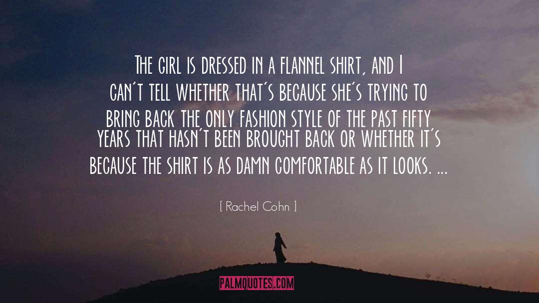 Rachel Cohn Quotes: The girl is dressed in