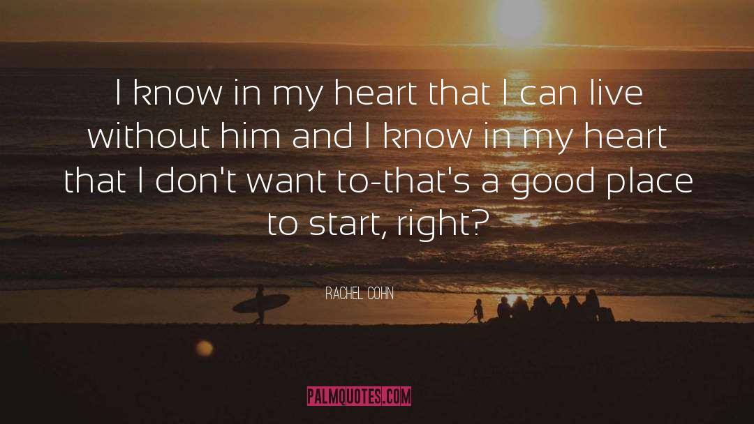 Rachel Cohn Quotes: I know in my heart