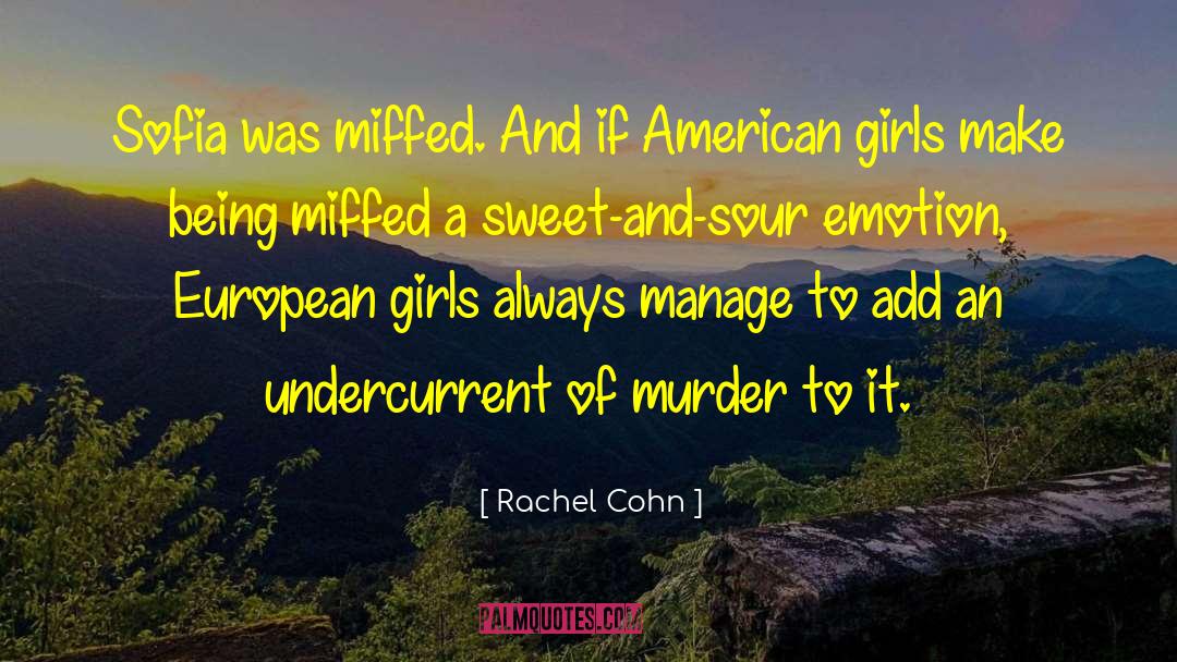 Rachel Cohn Quotes: Sofia was miffed. And if