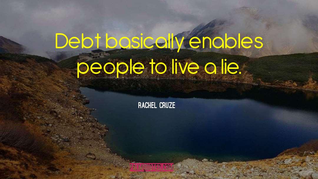 Rachel Cruze Quotes: Debt basically enables people to