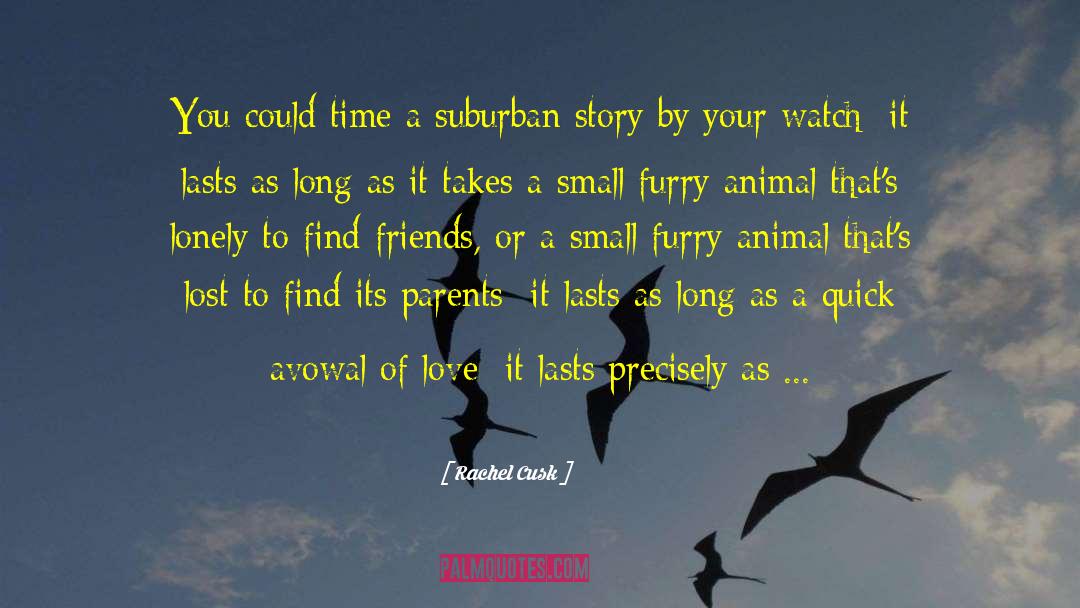 Rachel Cusk Quotes: You could time a suburban