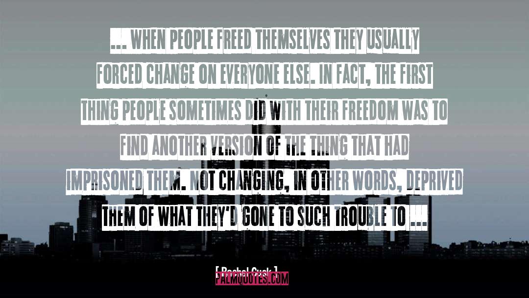 Rachel Cusk Quotes: ... when people freed themselves