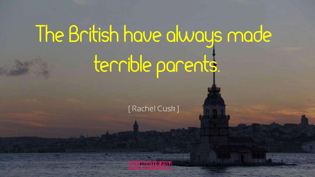 Rachel Cusk Quotes: The British have always made