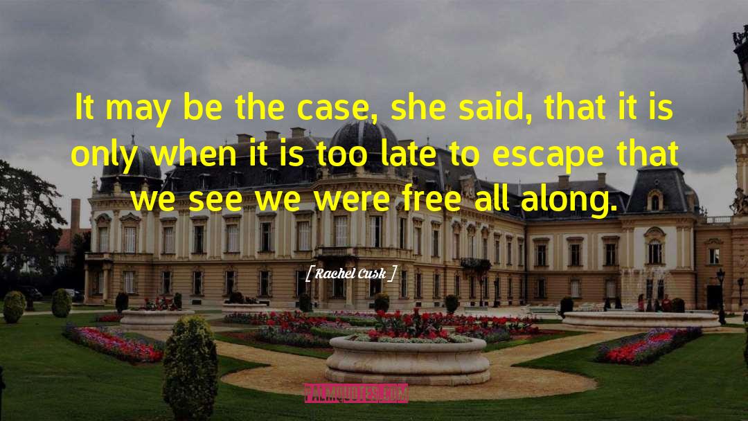 Rachel Cusk Quotes: It may be the case,