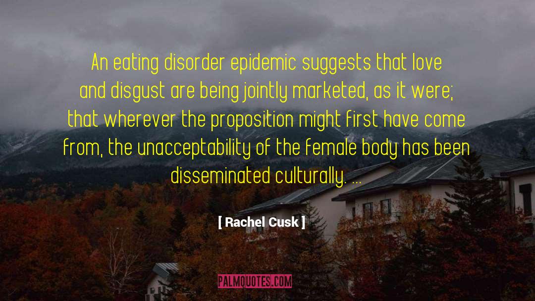 Rachel Cusk Quotes: An eating disorder epidemic suggests
