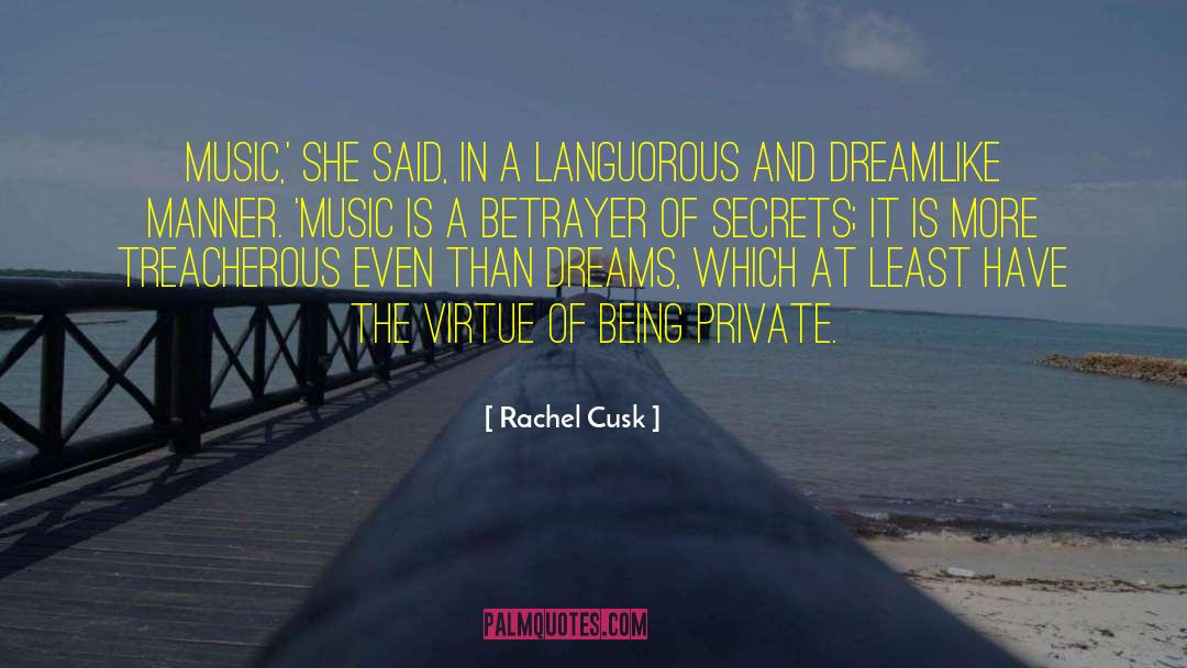 Rachel Cusk Quotes: Music,' she said, in a