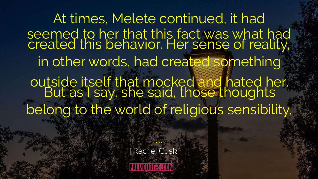 Rachel Cusk Quotes: At times, Melete continued, it