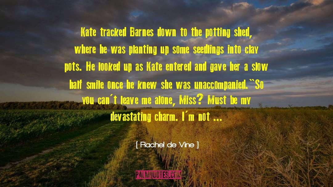 Rachel De Vine Quotes: Kate tracked Barnes down to