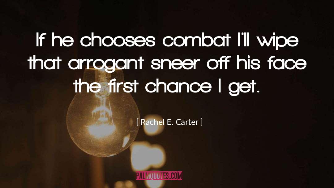 Rachel E. Carter Quotes: If he chooses combat I'll