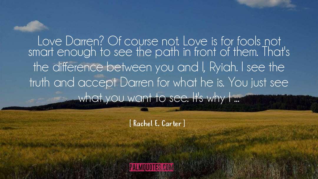 Rachel E. Carter Quotes: Love Darren? Of course not.