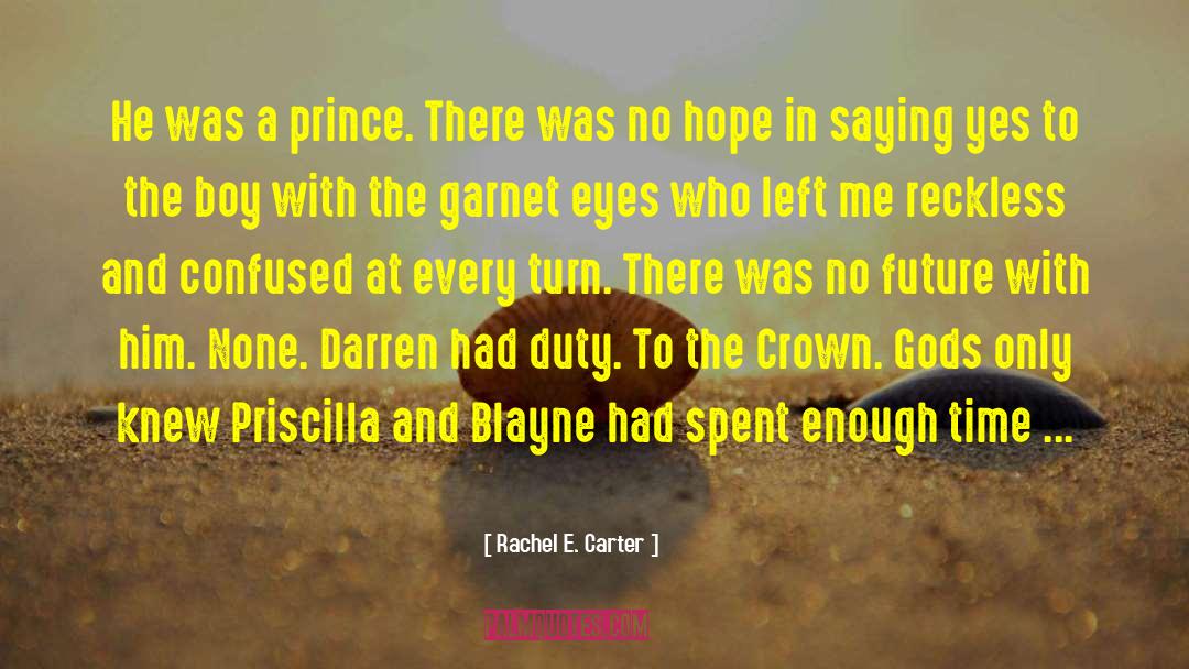Rachel E. Carter Quotes: He was a prince. There