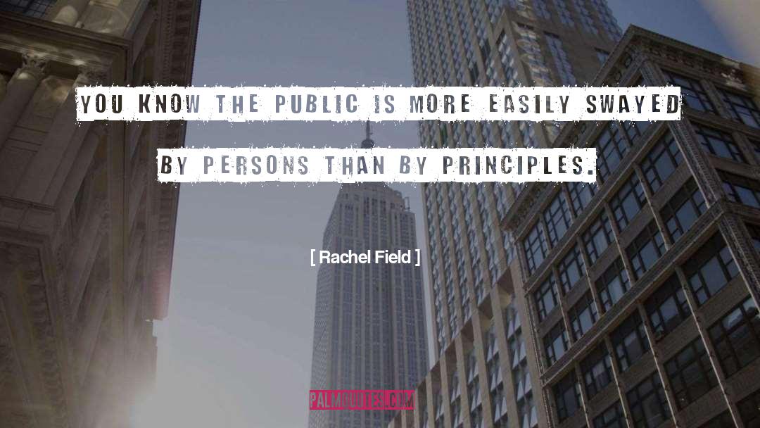 Rachel Field Quotes: You know the public is