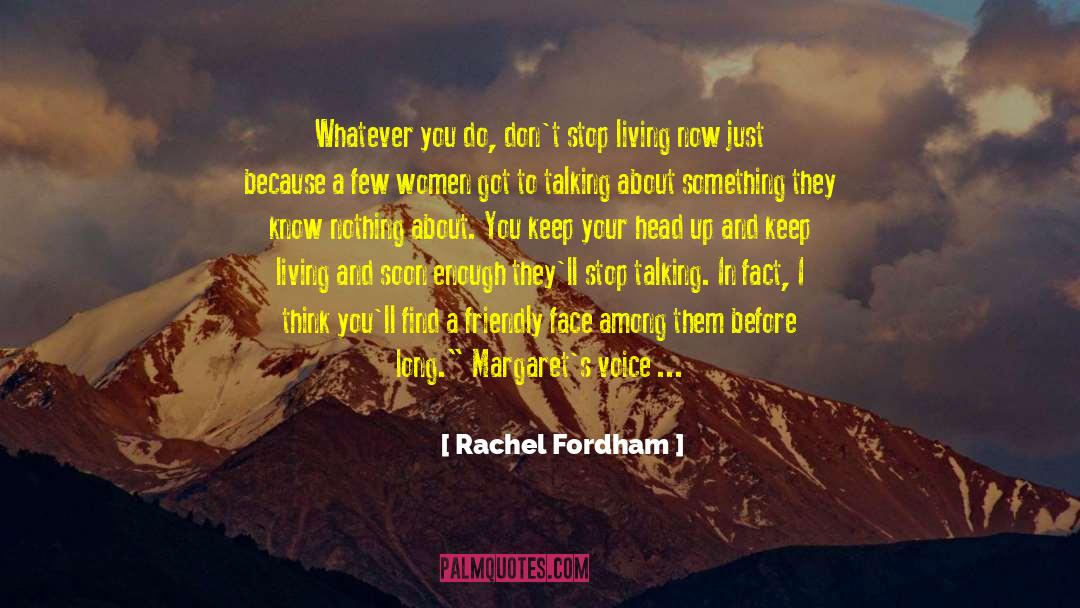 Rachel Fordham Quotes: Whatever you do, don't stop