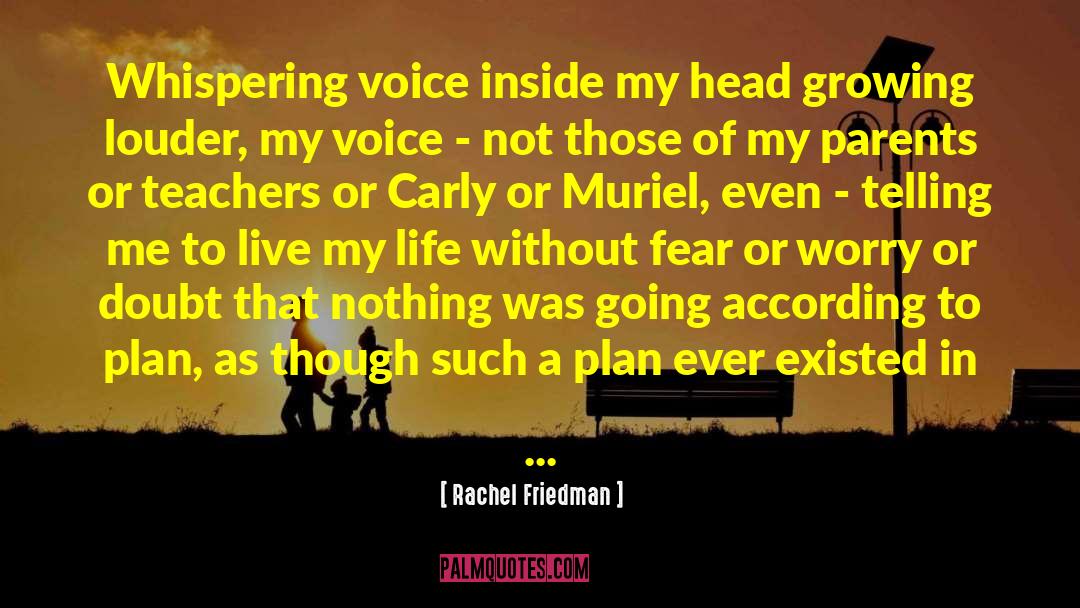 Rachel Friedman Quotes: Whispering voice inside my head