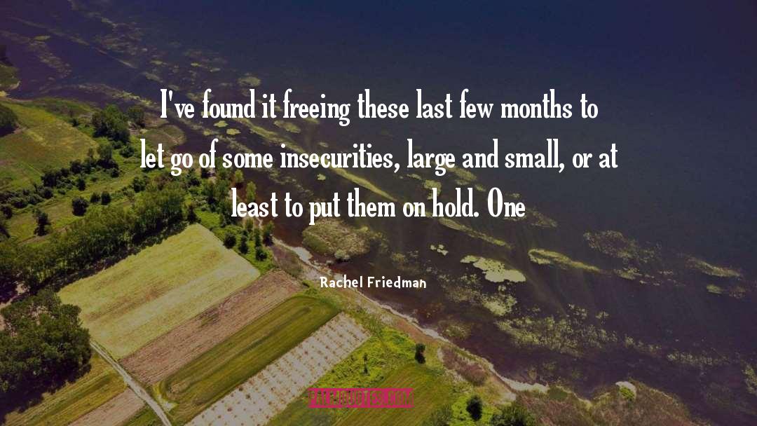 Rachel Friedman Quotes: I've found it freeing these