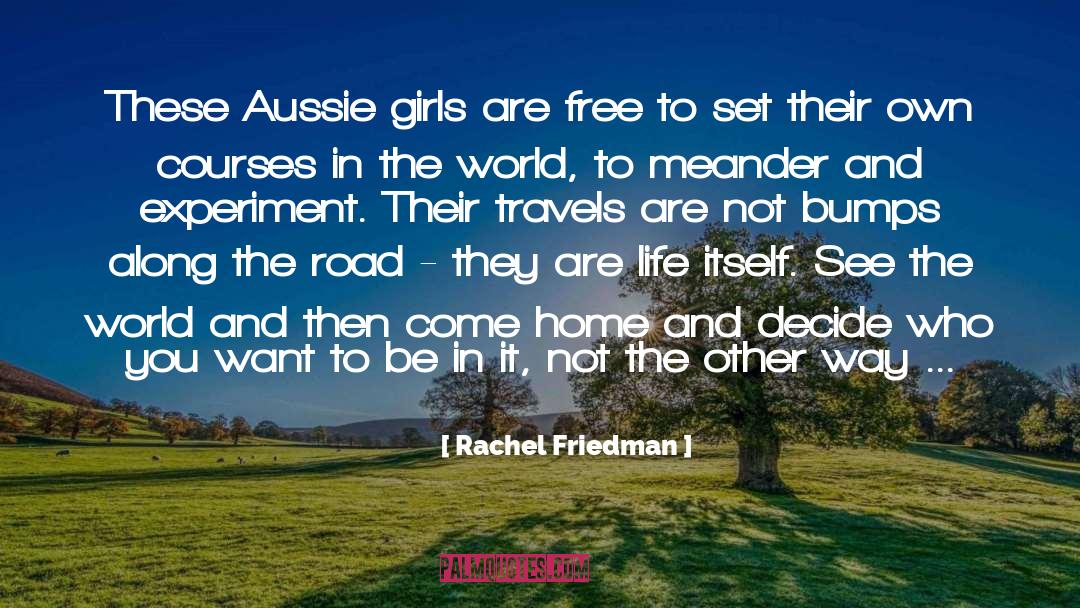 Rachel Friedman Quotes: These Aussie girls are free