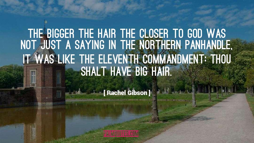 Rachel Gibson Quotes: The bigger the hair the