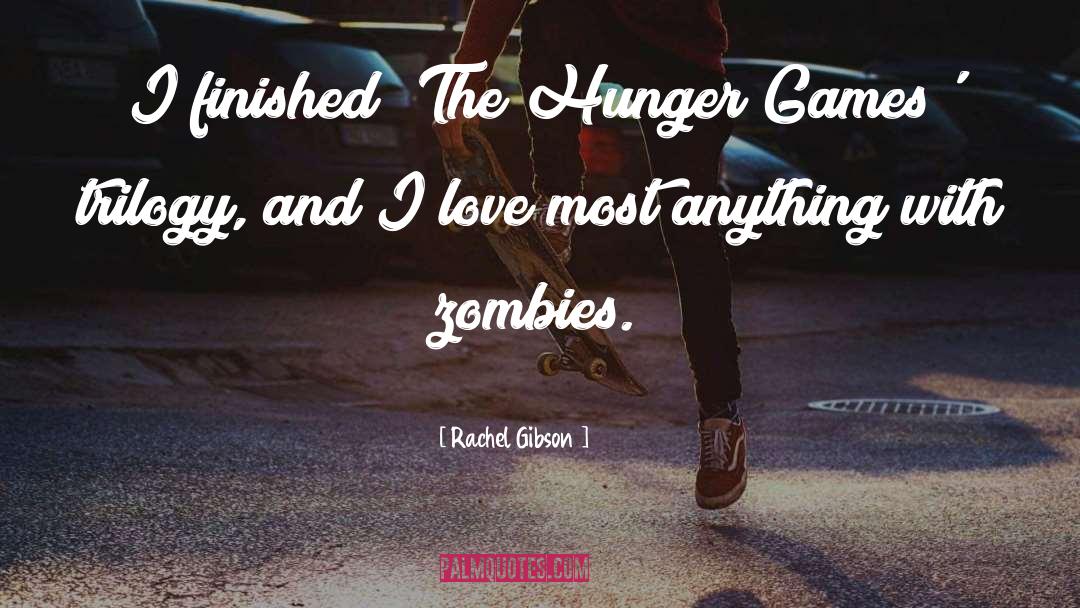 Rachel Gibson Quotes: I finished 'The Hunger Games'