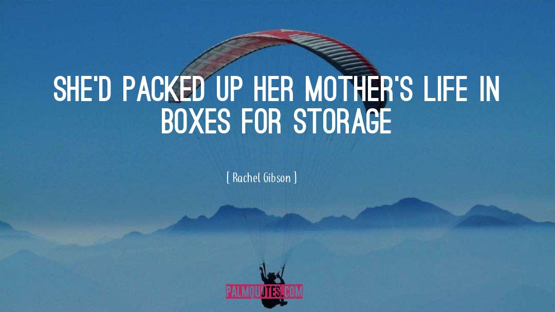 Rachel Gibson Quotes: She'd packed up her mother's