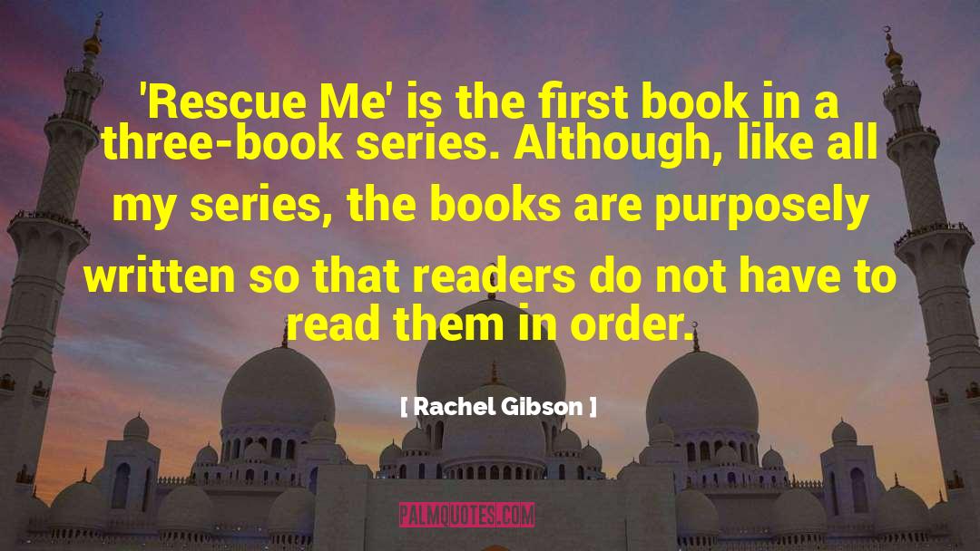 Rachel Gibson Quotes: 'Rescue Me' is the first