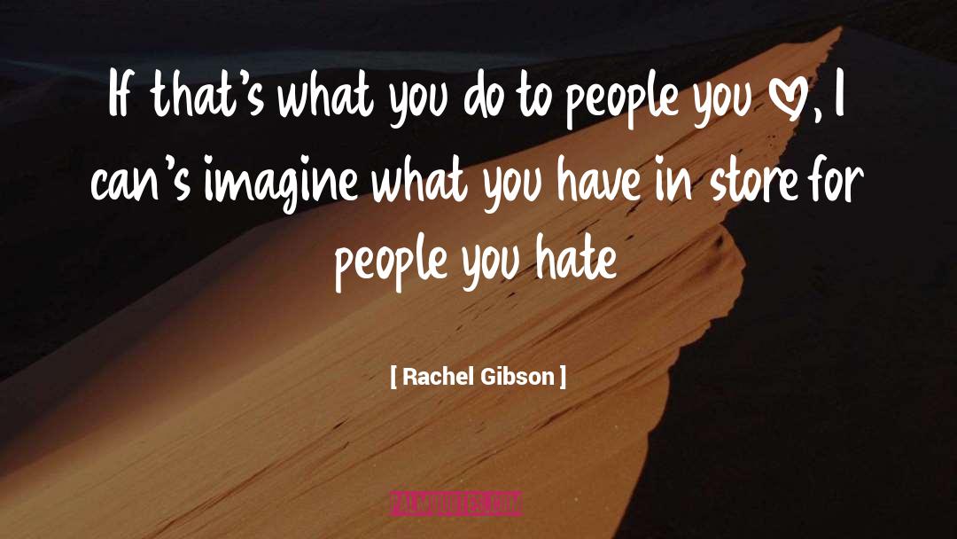 Rachel Gibson Quotes: If that's what you do