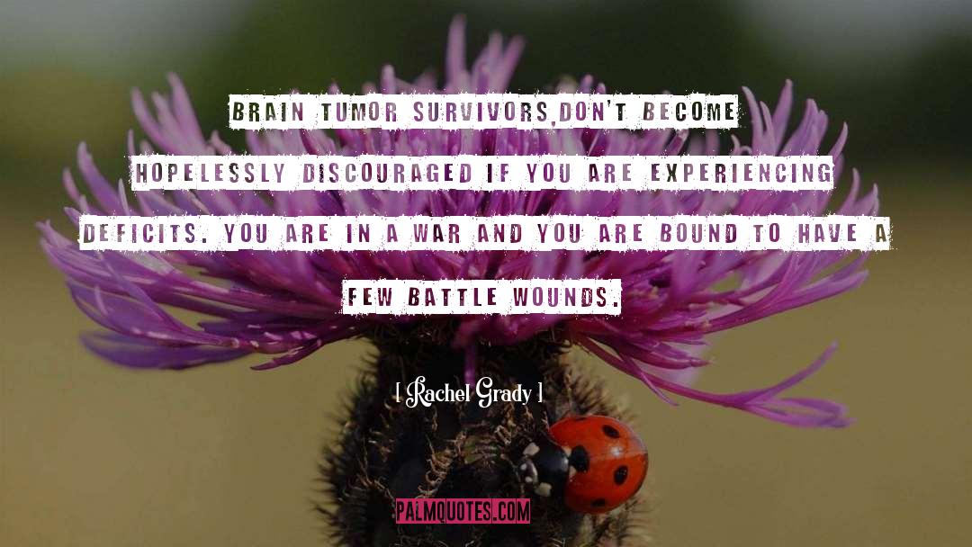 Rachel Grady Quotes: Brain tumor survivors,don't become hopelessly