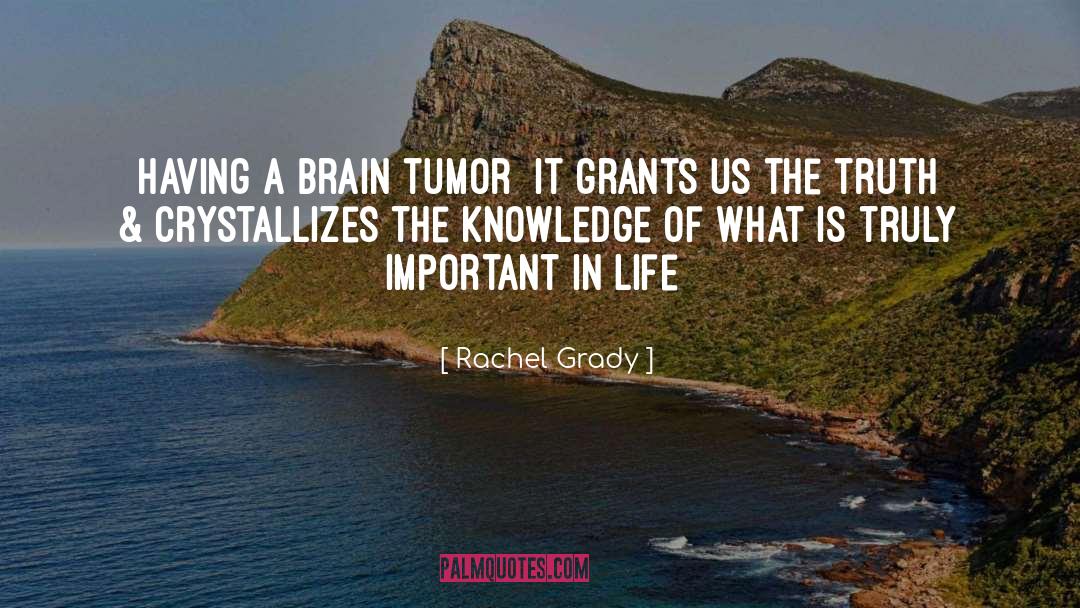 Rachel Grady Quotes: Having a brain tumor♥ It
