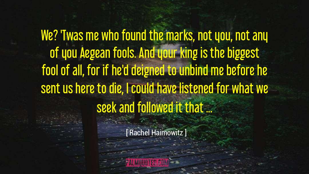 Rachel Haimowitz Quotes: We? 'Twas me who found