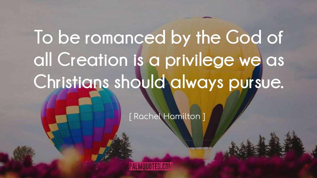 Rachel Hamilton Quotes: To be romanced by the