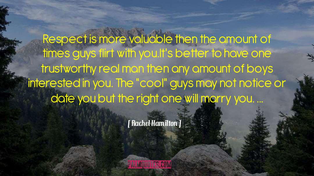 Rachel Hamilton Quotes: Respect is more valuable then