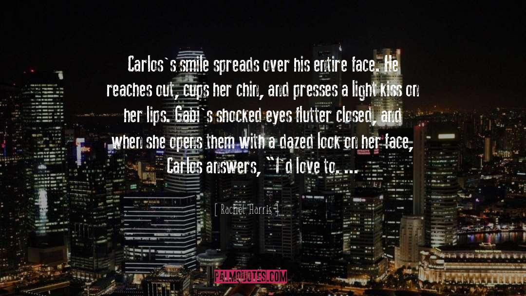 Rachel Harris Quotes: Carlos's smile spreads over his