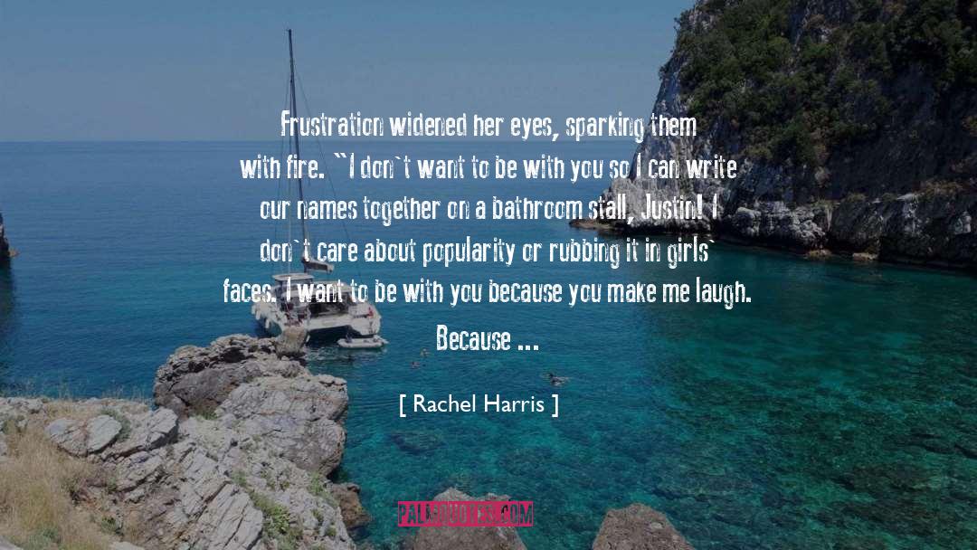 Rachel Harris Quotes: Frustration widened her eyes, sparking
